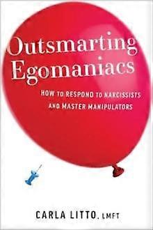 Outsmarting Egomaniacs by Carla Litto Paperback
