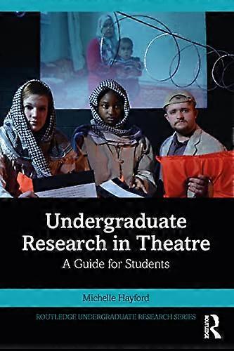 Undergraduate Research in Theatre: A Guide for Students