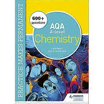 Practice makes permanent 600+ questions for AQA A level Chemistry