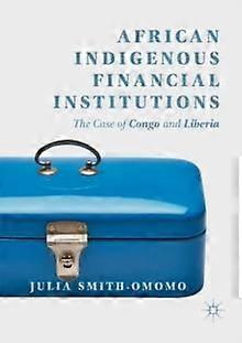 African Indigenous Financial Institutions by Julia SmithOmomo Paperback Book