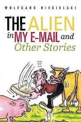The Alien in My EMail and Other Stories