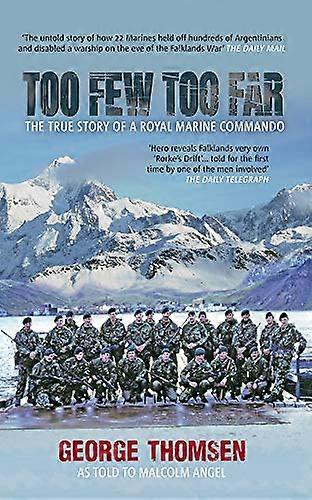 Too Few Too Far: The True Story of a Royal Marine Commando