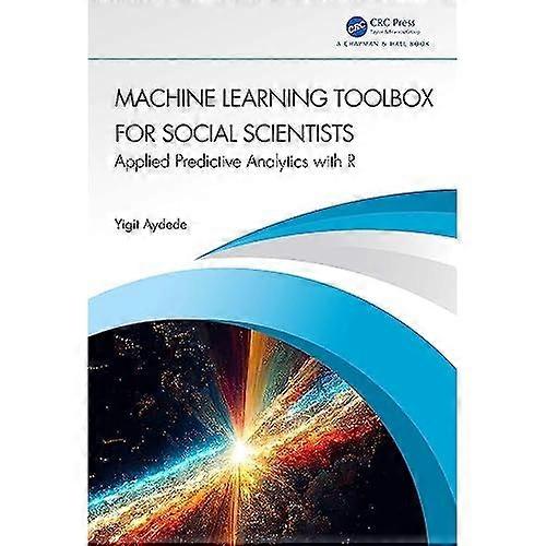 Machine Learning Toolbox for Social Scientists : Applied Predictive Analytics with R