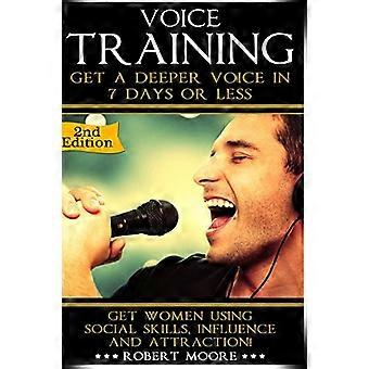 Stimmtraining: Holen Sie sich eine tiefere Stimme in 7 Tagen oder weniger! Holen Sie sich Frauen mit Macht, Einfluss und Anziehungskraft!