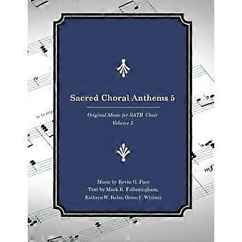 Sacred Choral Anthems 5 : Originele muziek voor Satb Choir