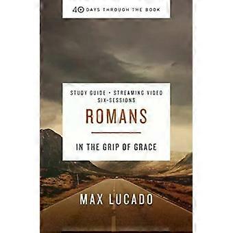 The Romans Bible Study Guide Plus Streaming Video In The Grip Of Grace - Max Lucado