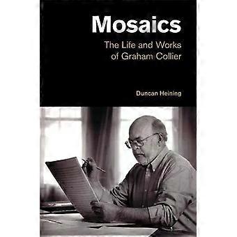 Mosaici: La vita e le opere di Graham Collier - Duncan Heining