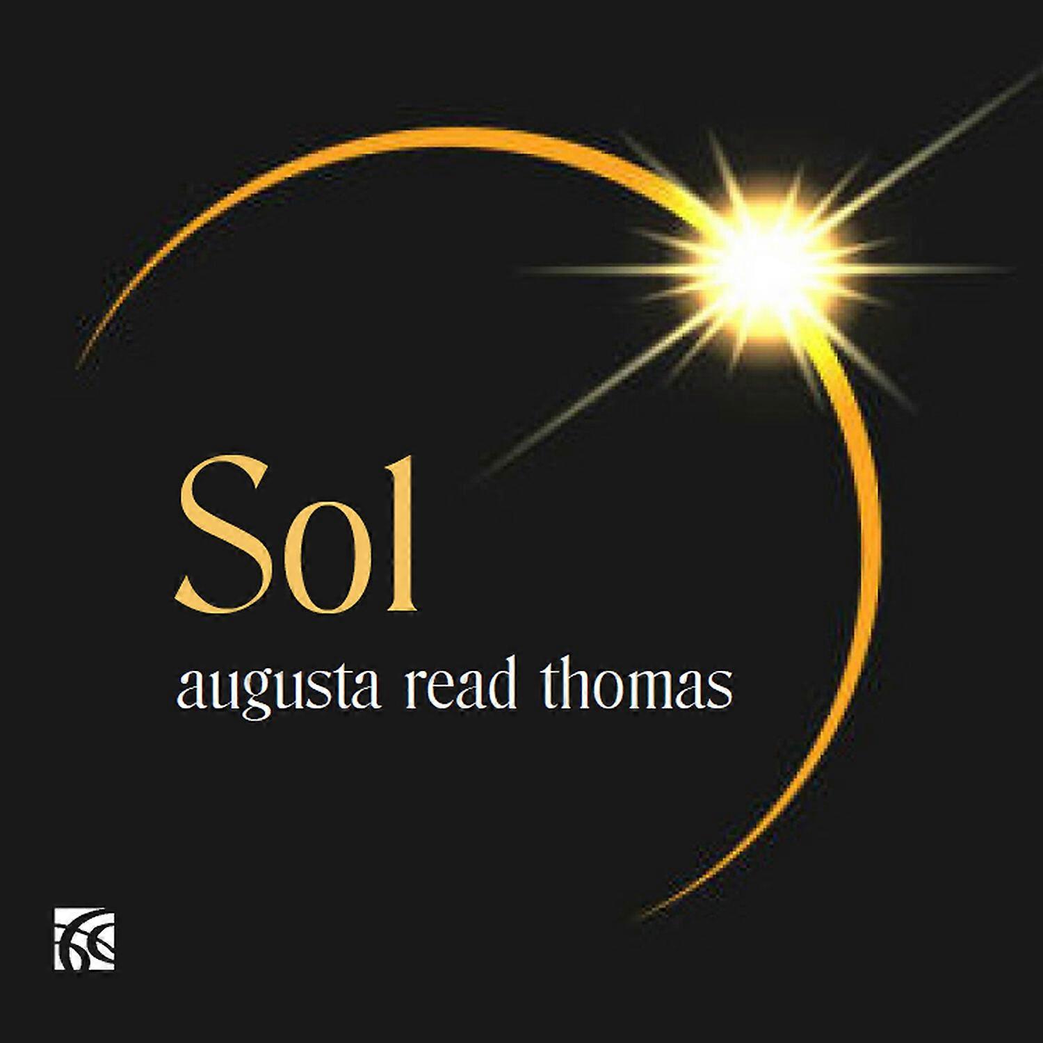 Augusta Read Thomas: Sol - Augusta Read Thomas: Sol  [COMPACT DISCS] USA import