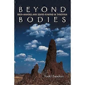 Beyond Bodies Rain making and Sense making in Tanzania