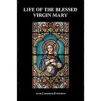 Life Of The Blessed Virgin Mary Paperback - Anne Catherine Emmerich - Paperback - en Book