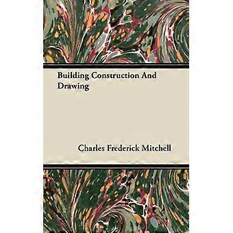 Building Construction And Drawing - Charles Frederick Mitchell - Paperback - English Book - History