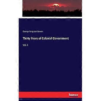 Thirty Years Of Colonial Governmentvol. I - George Ferguson Bowen - Paperback - English Book - History