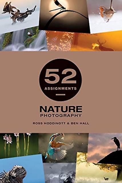 52 Assignments Nature Photography by Ben Hall Paperback Book