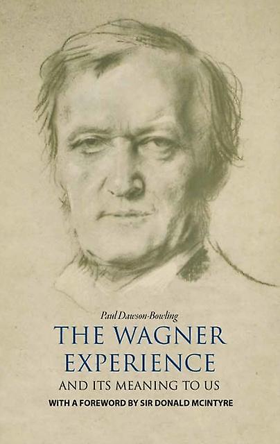 The Wagner Experience by Paul Dawson-Bowling Hardback Book