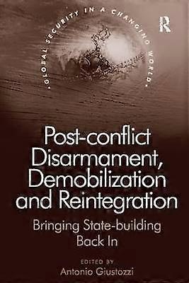 Post-conflict Disarmament Demobilization and Reintegration