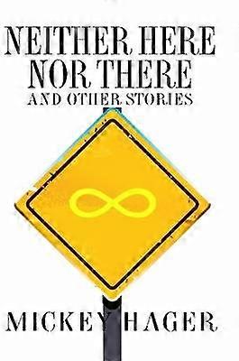 Neither Here Nor There And Other Short Stories