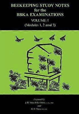 Beekeeping Study Notes for the BBKA Examinations Volume 1 modules 1 2 and 3 Modules 1 2 3