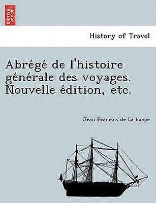 Abrege de l'histoire generale des voyages Nouvelle edition etc