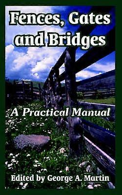 Fences Gates and Bridges A Practical Manual