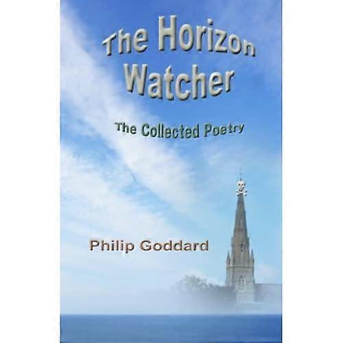 The Horizon Watcher: The Collected Poetry