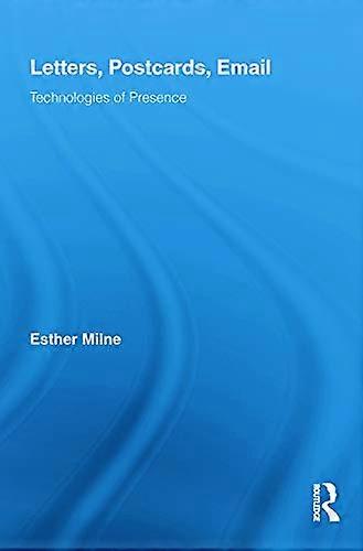 Letters Postcards Email: Technologies of Presence