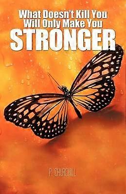 What Doesn't Kill You Will Only Make You Stronger