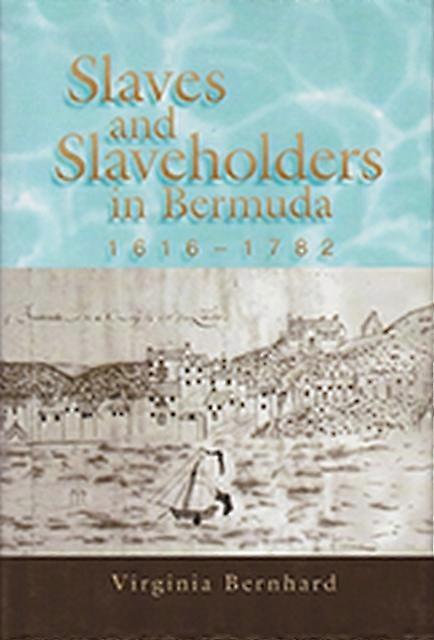 Slaves And Slaveholders In Bermuda 16161782 by Virginia Bernhard Paperback Book