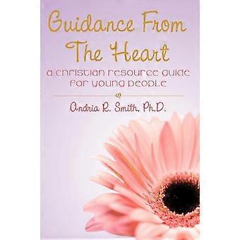 Guidance From The Heart A Christian Resource Guide For Young People - Ph. D. Andria R. Smith - Paperback - en Book