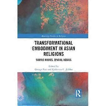 Transformational Embodiment In Asian Religions Subtle Bodies Spatial Bodies - Taylor & Francis Ltd - Paperback - en Book