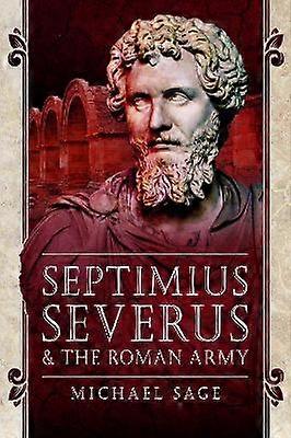 Septimius Severus and the Roman Army
