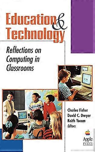 Education and Technology: Reflections on Computing in Classrooms
