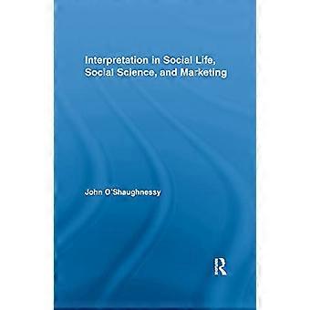Interpretation in Social Life Social Science and Marketing