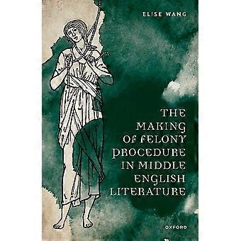 Die Entstehung des Strafverfahrens in der mittelenglischen Literatur (Recht und Literatur)