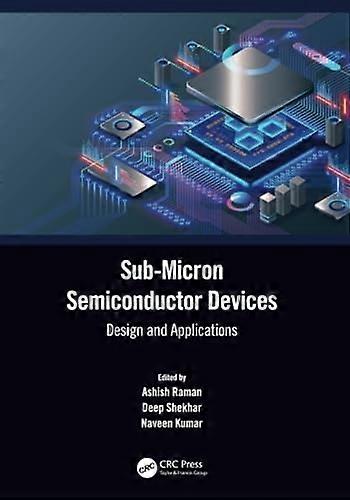 Sub-Micron Semiconductor Devices : Design and Applications