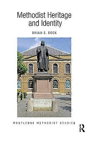 Methodist Heritage and Identity (Routledge Methodist Studies Series)