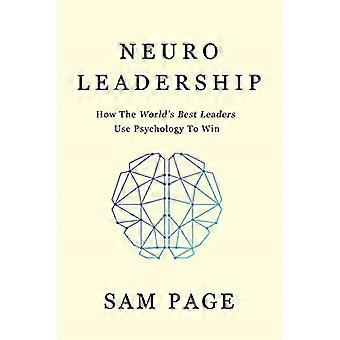 NeuroLeadership: Wie die besten Führer der Welt Psychologie nutzen, um zu gewinnen