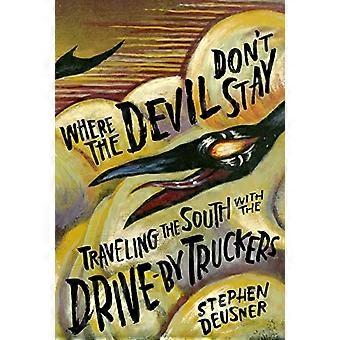 Where the Devil Don't Stay: Traveling the South med Drive-By Truckers (amerikansk musikk)