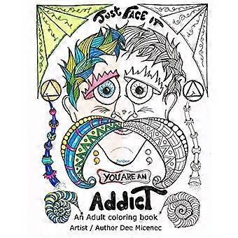 Basta affrontarlo Sei un tossicodipendente: libro da colorare per adulti recupero dalla dipendenza rilassamento zentangle affronta le emozioni AA detti