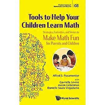Hilfsmittel, um Ihren Kindern das Lernen von Mathematik zu erleichtern: Strategien, Anregungen und Geschichten, die Mathematik für Eltern und Kinder unterhaltsam machen (Problemlösen in der Mathematik)