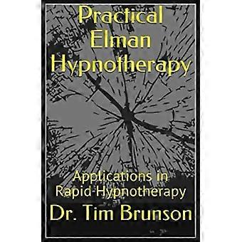 Hypnothérapie pratique d'Elman : Applications en hypnothérapie rapide