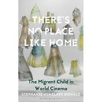 Não Há Lugar Como o Lar: A Criança Migrante no Cinema Mundial - Stephanie Hemelryk Donald