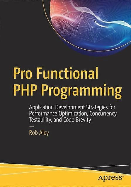 Pro Functional Php Programming Application Development Strategies For Performanc - Rob Aley - Paperback - en Book
