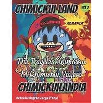 Chimickui land chimickuilandia - the traveler chimickui el chimickui viajero. vol. 2