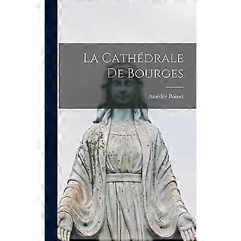 La Cathdrale De Bourges - Amde Boinet - Hardcover - en Book