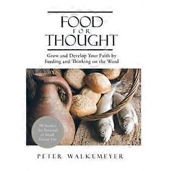 Food For Thought Grow And Develop Your Faith By Feeding And Thinking On The Word - Peter Walkemeyer - Hardcover - en Book