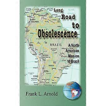 Long Road To Obsolescence - Frank L. Arnold - Paperback - English Book - History