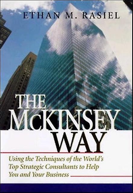 The Mckinsey Way by Ethan Rasiel Hardback Book