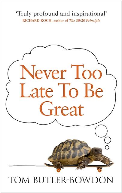 Never Too Late To Be Great by Tom ButlerBowdon Paperback