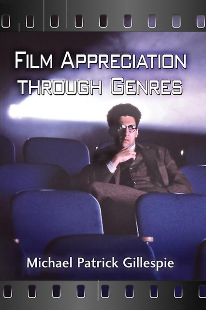 Film Appreciation Through Genres by Michael Patrick Gillespie Paperback Book