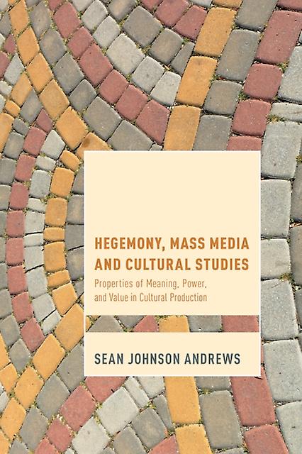 Hegemony Mass Media And Cultural Studies by Sean Johnson Andrews Paperback Book